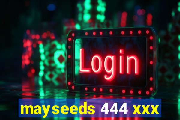 mayseeds 444 xxx